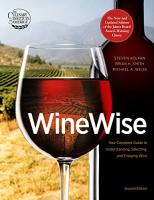 Wine Wise: Your Complete Guide to Understanding, Selecting, and Enjoying Wine