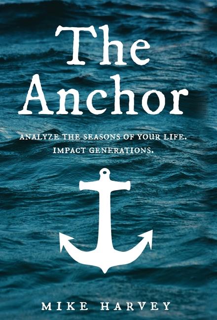 Anchor: Analyze the seasons of your life. Impact generations.