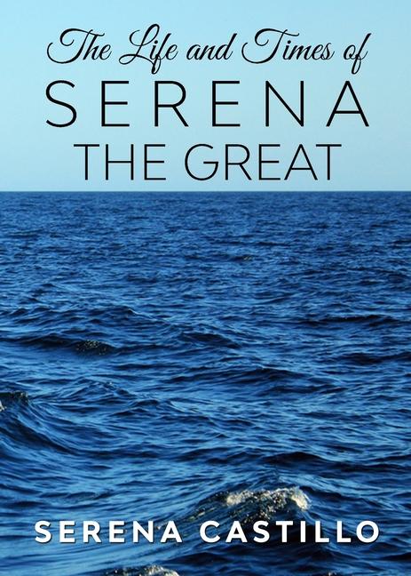 Life and Times of Serena the Great