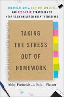 Taking the Stress Out of Homework: Organizational, Content-Specific, and Test-Prep Strategies to Hel