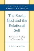 Social God and the Relational Self: A Trinitarian Theology of the Imago Dei