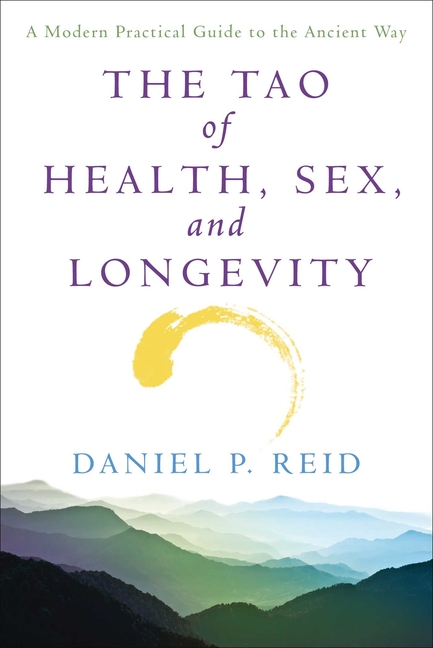 Tao of Health, Sex and Longevity: A Modern Practical Guide to the Ancient Way