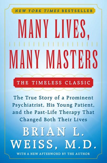 Many Lives, Many Masters: The True Story of a Prominent Psychiatrist, His Young Patient, and the Pas