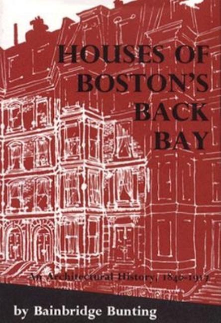 Houses of Boston's Back Bay: An Architectural History, 1840-1917