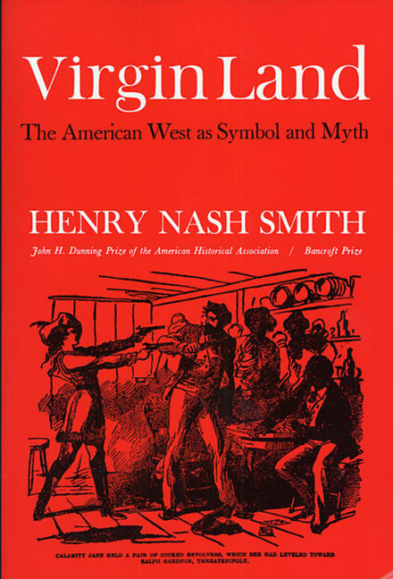Virgin Land: The American West as Symbol and Myth (Reissued, with a New Preface)