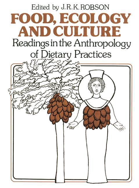 Food, Ecology and Culture: Readings in the Anthropology of Dietary Practices