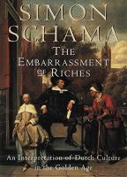 Embarrassment of Riches: An Interpretation of Dutch Culture in the Golden Age