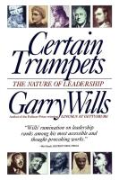 Certain Trumpets  The Nature of Leadership