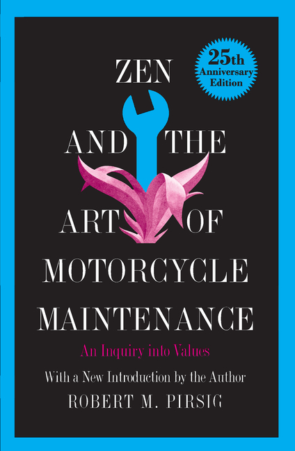 Zen and the Art of Motorcycle Maintenance: An Inquiry Into Values (Anniversary)
