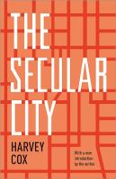The Secular City  Secularization and Urbanization in Theological Perspective
