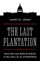 Last Plantation: Racism and Resistance in the Halls of Congress