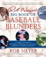 Rob Neyer's Big Book of Baseball Blunders: A Complete Guide to the Worst Decisions and Stupidest Mom