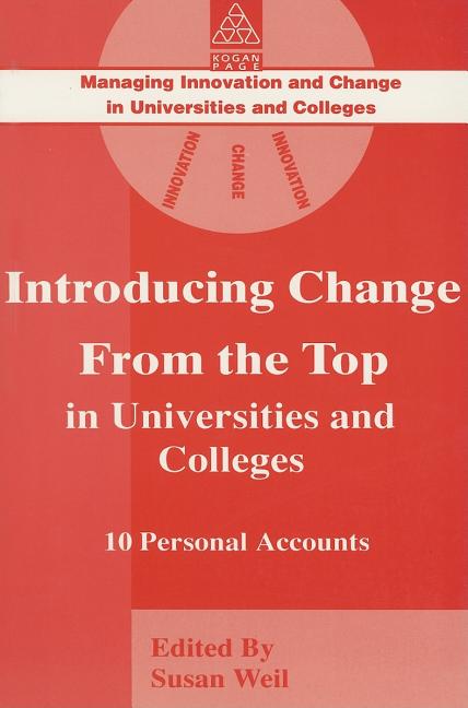 Introducing Change from the Top in Universities and Colleges: Ten Personal Accounts