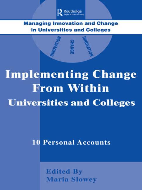 Implementing Change from Within in Universities and Colleges: Ten Personal Accounts from Middle Mana
