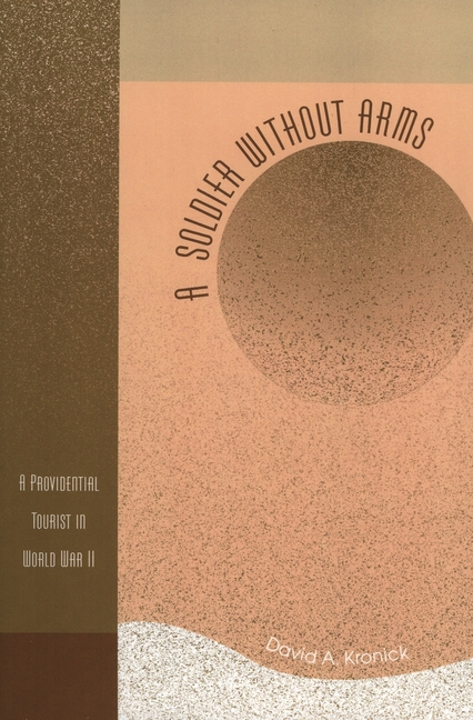 Soldier Without Arms: A Providential Tourist in World War II