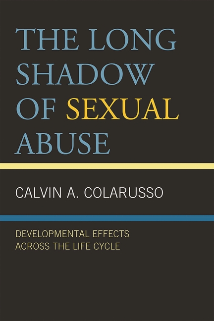 Long Shadow of Sexual Abuse: Developmental Effects across the Life Cycle