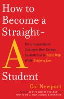 How to Become a Straight-A Student: The Unconventional Strategies Real College Students Use to Score