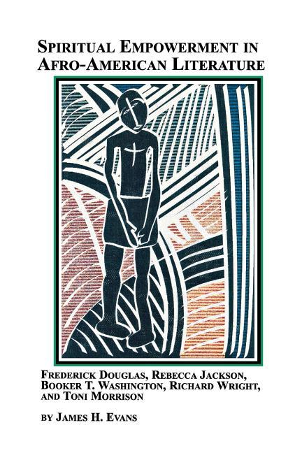 Spiritual Empowerment in Afro-American Literature Frederick Douglass, Rebecca Jackson, Booker T. Was