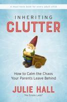 Inheriting Clutter  How to Calm the Chaos Your Parents Leave Behind