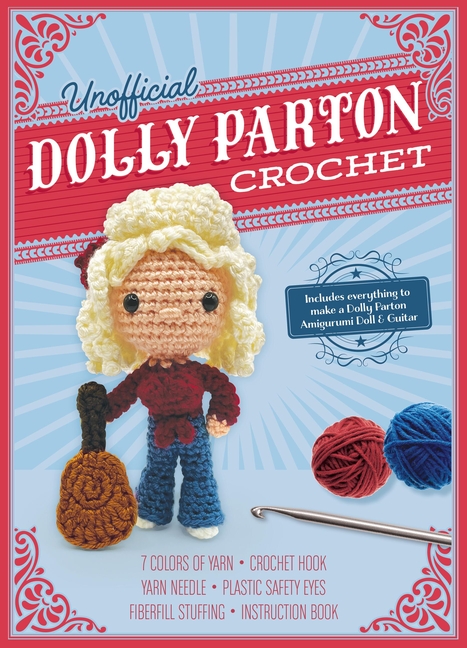 Unofficial Dolly Parton Book and Crochet Kit: Includes Everything to Make a Dolly Parton Amigurumi D