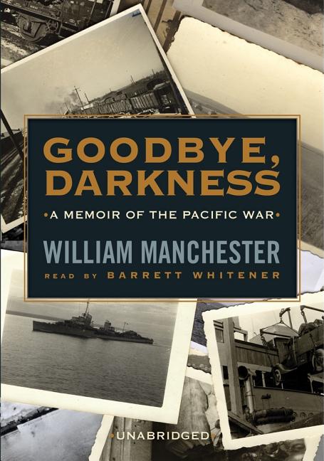 Goodbye, Darkness: A Memoir of the Pacific War