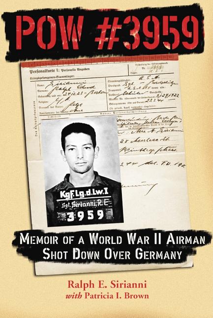 POW #3959: Memoir of a World War II Airman Shot Down Over Germany