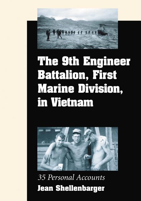 9th Engineer Battalion, First Marine Division, in Vietnam: 35 Personal Accounts