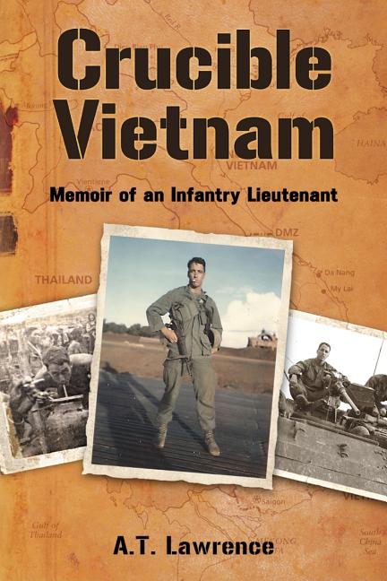 Crucible Vietnam: Memoir of an Infantry Lieutenant