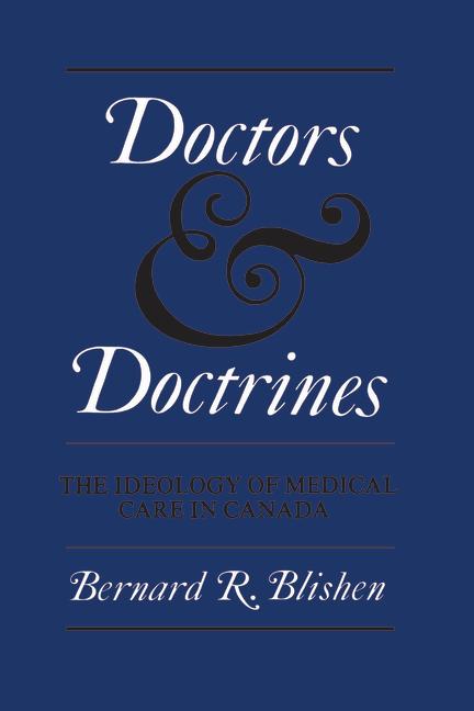 Doctors and Doctrines: The Ideology of Medical Care in Canada