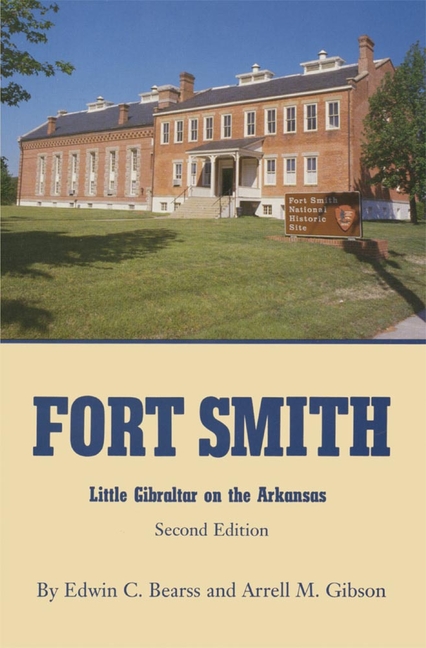 Fort Smith: Little Gibraltar on the Arkansas (Second Edition, Reissue)