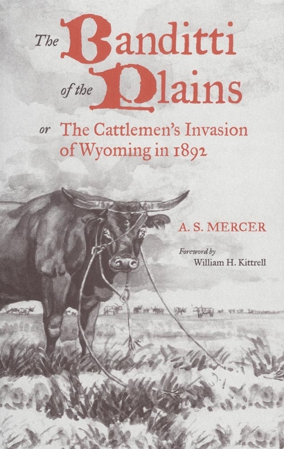 Banditti of the Plains: Or the Cattlemen's Invasion of Wyoming in 1892 Volume 2