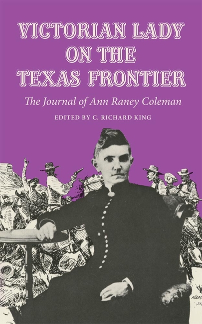 Victorian Lady on the Texas Frontier: The Journal of Ann Raney Coleman (Reissue)