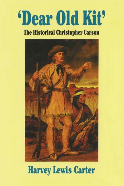 Dear Old Kit' the Historical Christopher Carson (Revised)