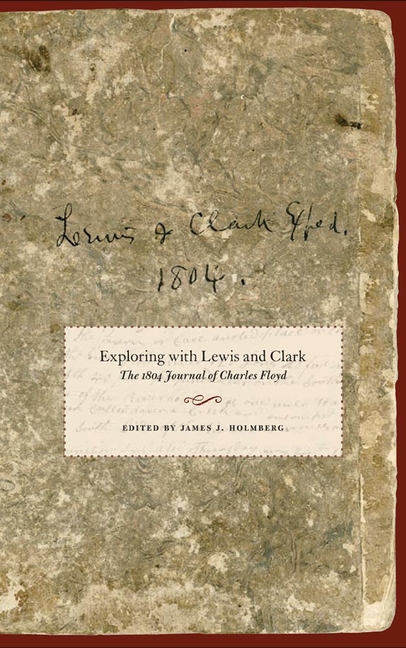 Exploring with Lewis and Clark: The 1804 Journal of Charles Floyd Volume 80
