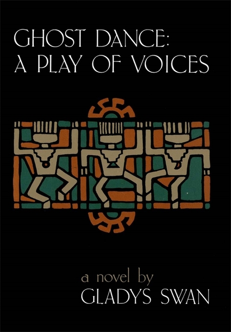 Ghost Dance: A Play of Voices: A Novel