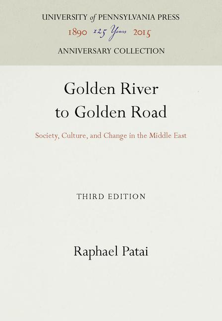 Golden River to Golden Road: Society, Culture, and Change in the Middle East