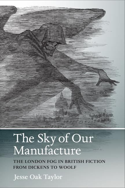 Sky of Our Manufacture: The London Fog in British Fiction from Dickens to Woolf