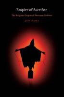 Empire of Sacrifice  The Religious Origins of American Violence