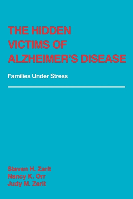 Hidden Victims of Alzheimer's Disease: Families Under Stress