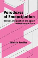 Paradoxes of Emancipation  Radical Imagination and Space in Neoliberal Greece  Syracuse Studies in 
