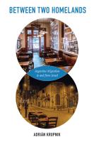 Between Two Homelands  Argentine Migration to and from Israel  Jews and Judaism  History and Culture