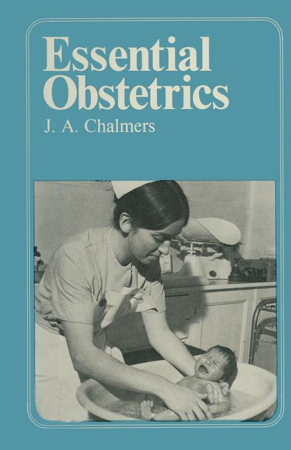 Essential Obstetrics: A Guide to Important Principles for Nurses and Laboratory Technicians for Midw