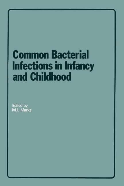 Common Bacterial Infections in Infancy and Childhood: Diagnosis and Treatment (Softcover Reprint of 