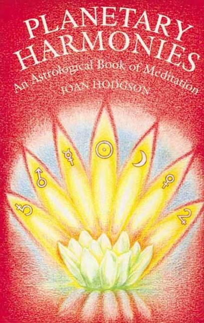 Planetary Harmonies: An Astrological Book of Meditation (Revised)