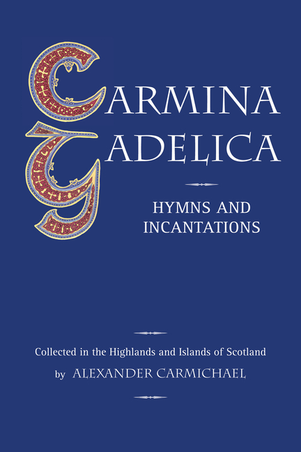 Carmina Gadelica: Hymns and Incantations (Revised)