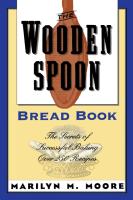 The Wooden Spoon Bread Book  The Secrets of Successful Baking  Wooden Spoon Series  1