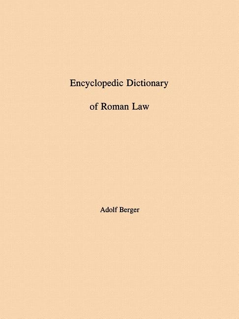 Encyclopedic Dictionary of Roman Law: Transactions, American Philosophical Society (Vol. 43, Part 2)