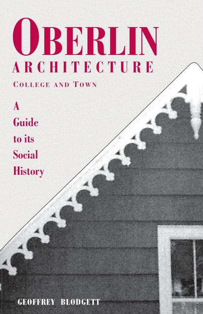 Oberlin Architecture, College and Town: A Guide to its Social History