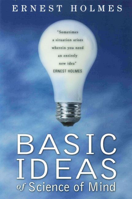 Basic Ideas of Science of Mind (Revised)
