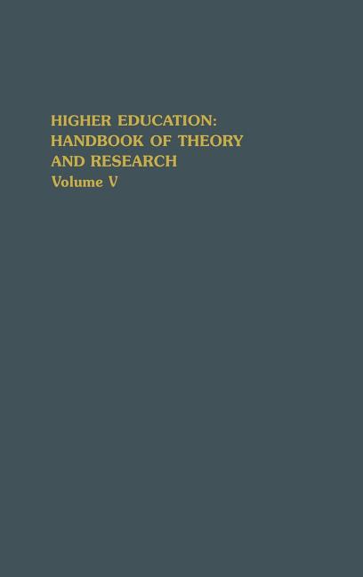 Higher Education: Handbook of Theory and Research: Volume V (1989)